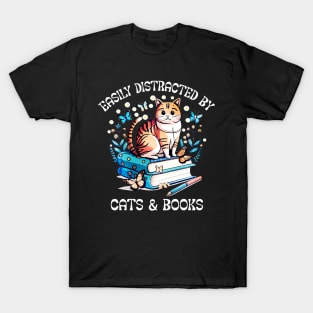 Easily Distracted by Cats and Books - Funny Cat & Book Lover T-Shirt